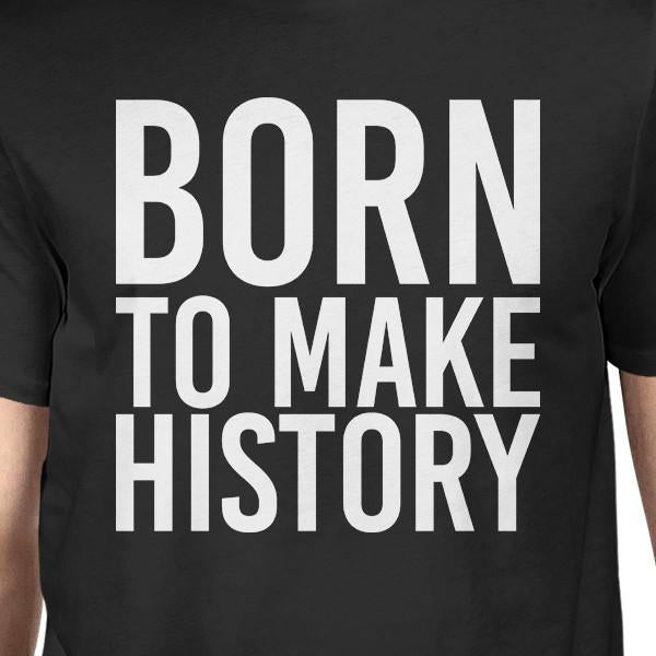 Men's Born to Make History T-shirt