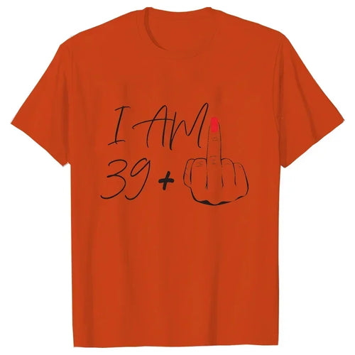 I Am 39+ Middle Finger Tshirt Ladies 40th Birthday Party Tees