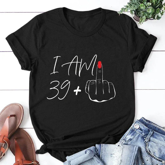 I Am 39+ Middle Finger Tshirt Ladies 40th Birthday Party Tees