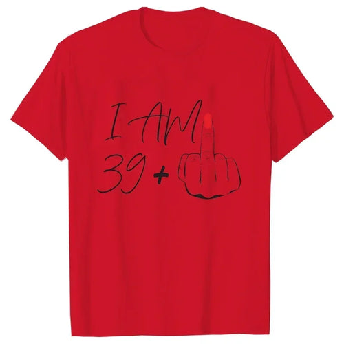 I Am 39+ Middle Finger Tshirt Ladies 40th Birthday Party Tees