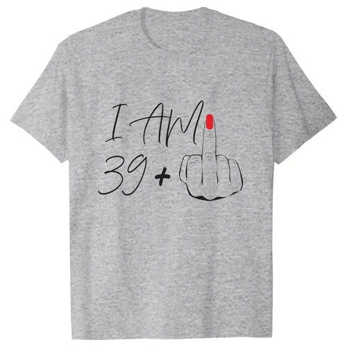 I Am 39+ Middle Finger Tshirt Ladies 40th Birthday Party Tees