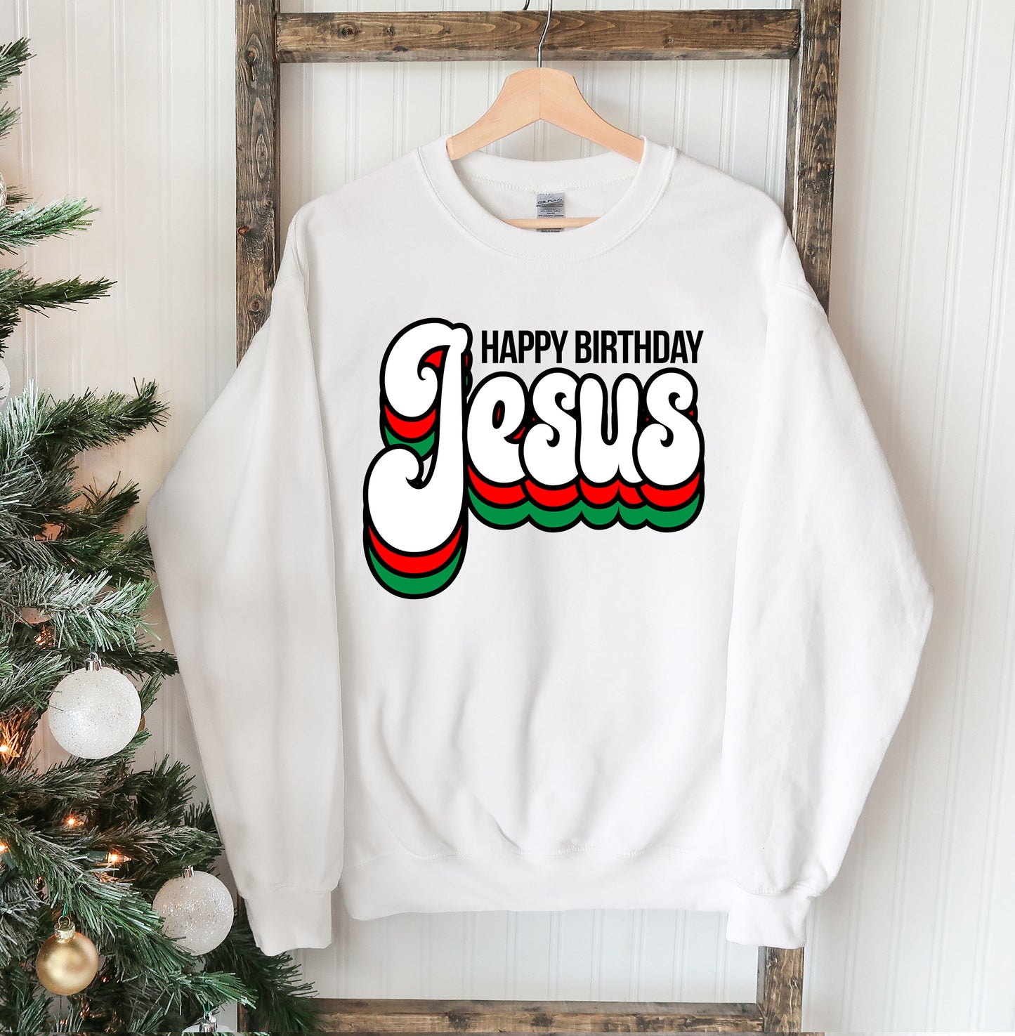 Happy Birthday Jesus Sweatshirt